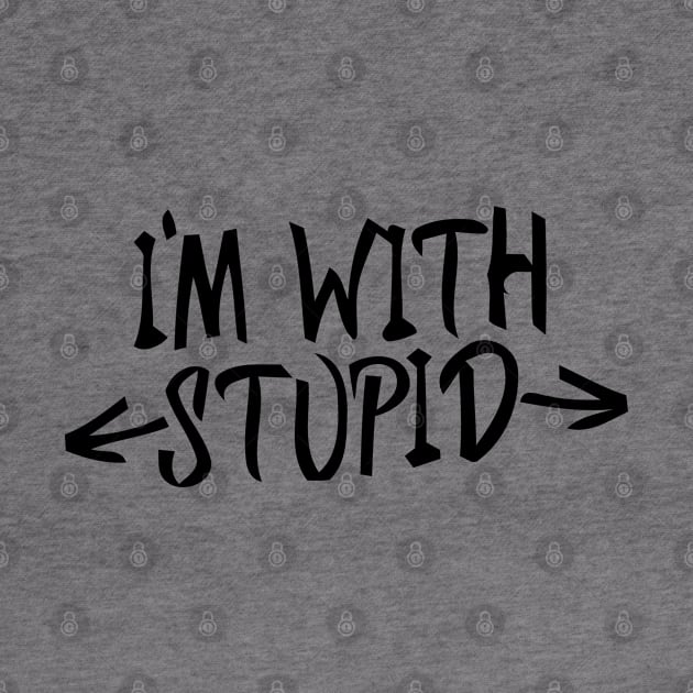 im with stupid by Vamp Pattern